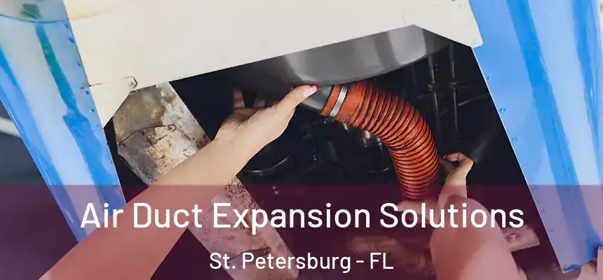  Air Duct Expansion Solutions St. Petersburg - FL
