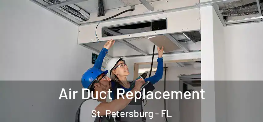  Air Duct Replacement St. Petersburg - FL