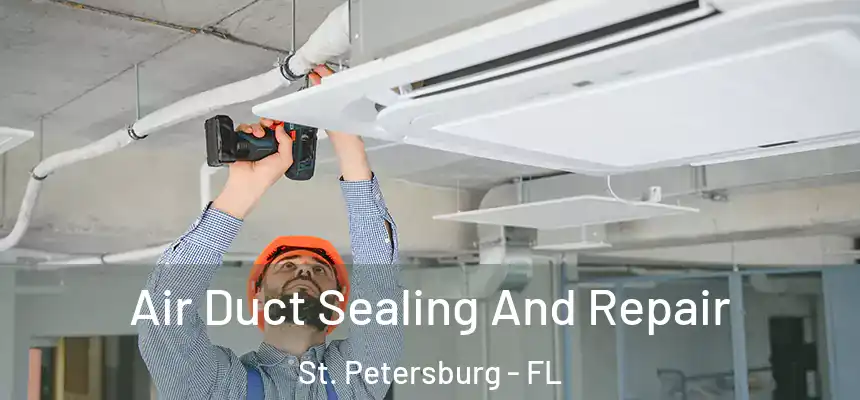  Air Duct Sealing And Repair St. Petersburg - FL