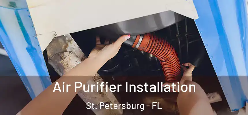  Air Purifier Installation St. Petersburg - FL