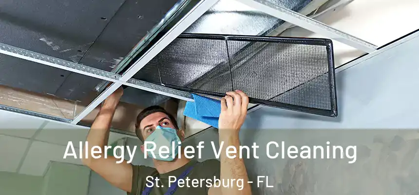  Allergy Relief Vent Cleaning St. Petersburg - FL