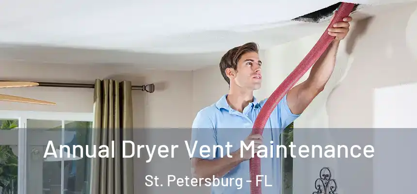  Annual Dryer Vent Maintenance St. Petersburg - FL