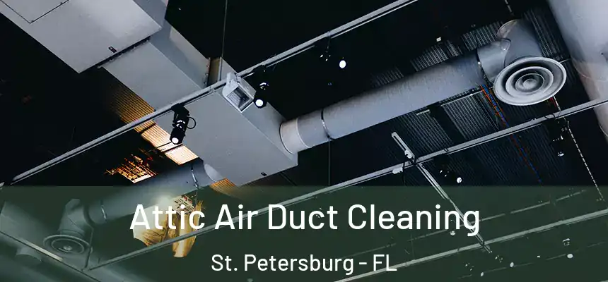  Attic Air Duct Cleaning St. Petersburg - FL