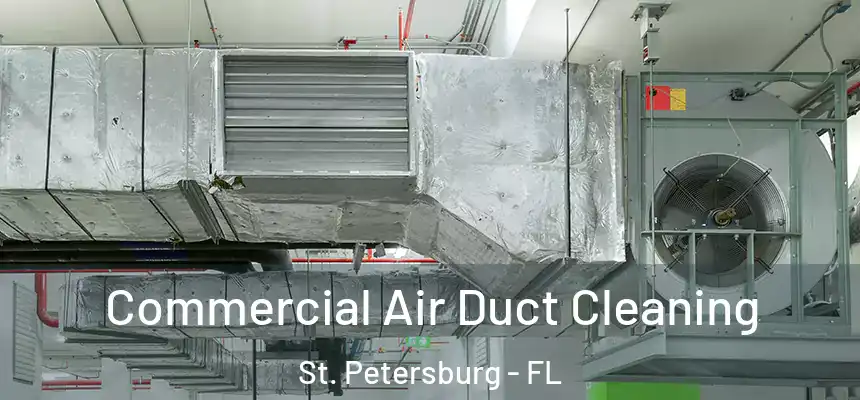 Commercial Air Duct Cleaning St. Petersburg - FL