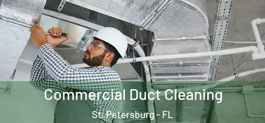  Commercial Duct Cleaning St. Petersburg - FL
