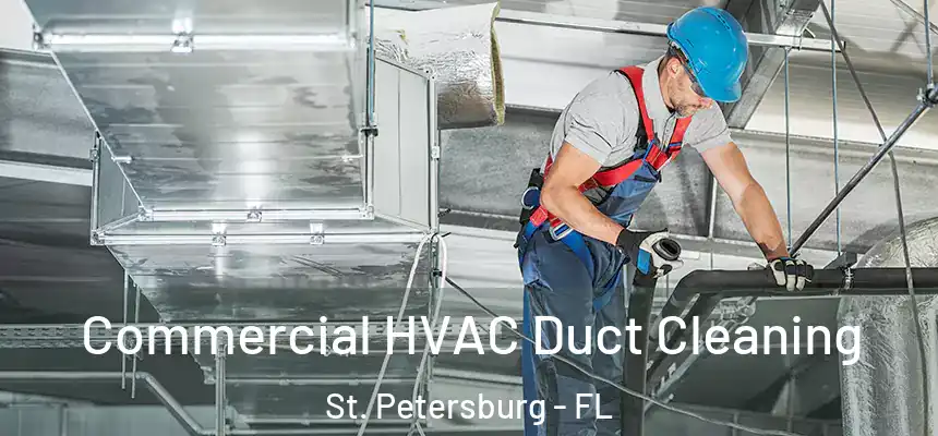 Commercial HVAC Duct Cleaning St. Petersburg - FL