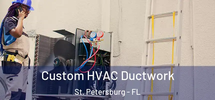 Custom HVAC Ductwork St. Petersburg - FL