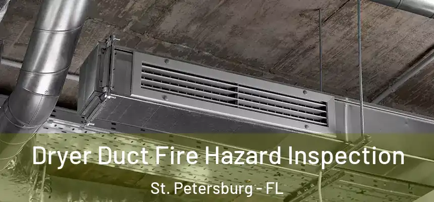  Dryer Duct Fire Hazard Inspection St. Petersburg - FL