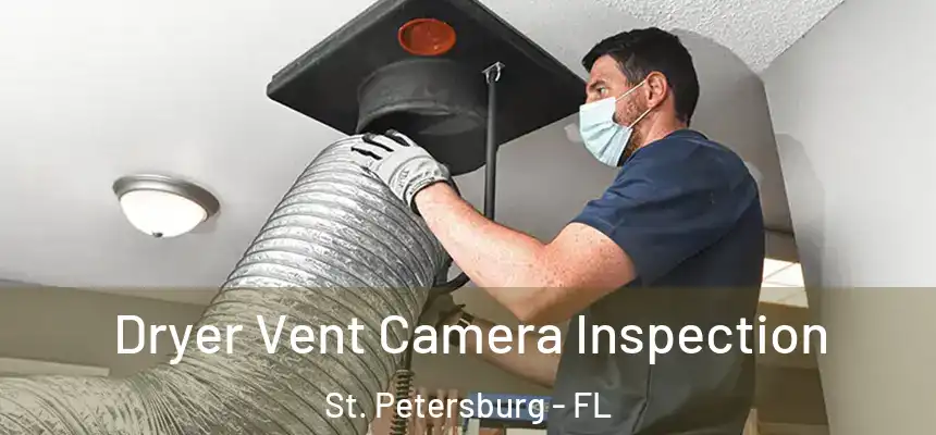 Dryer Vent Camera Inspection St. Petersburg - FL