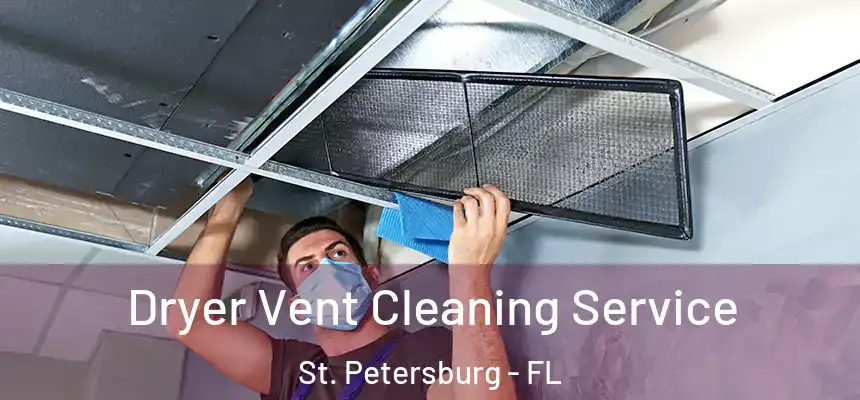  Dryer Vent Cleaning Service St. Petersburg - FL