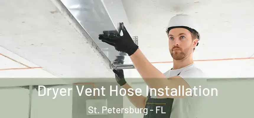 Dryer Vent Hose Installation St. Petersburg - FL