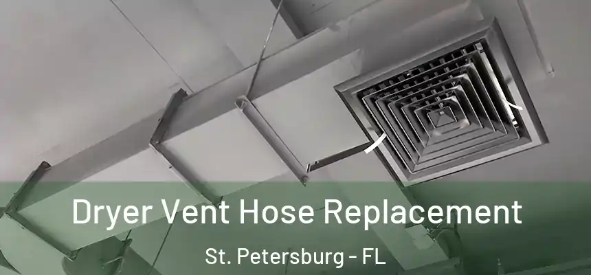 Dryer Vent Hose Replacement St. Petersburg - FL