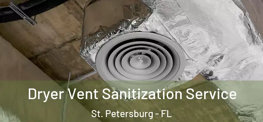  Dryer Vent Sanitization Service St. Petersburg - FL