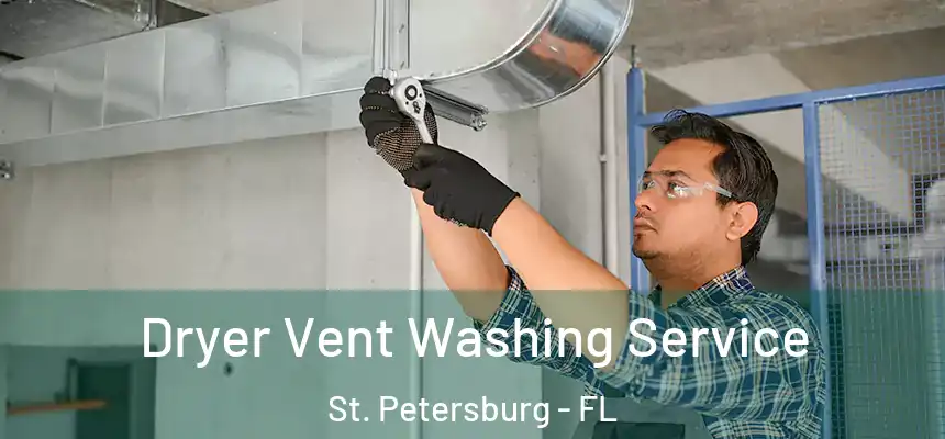 Dryer Vent Washing Service St. Petersburg - FL
