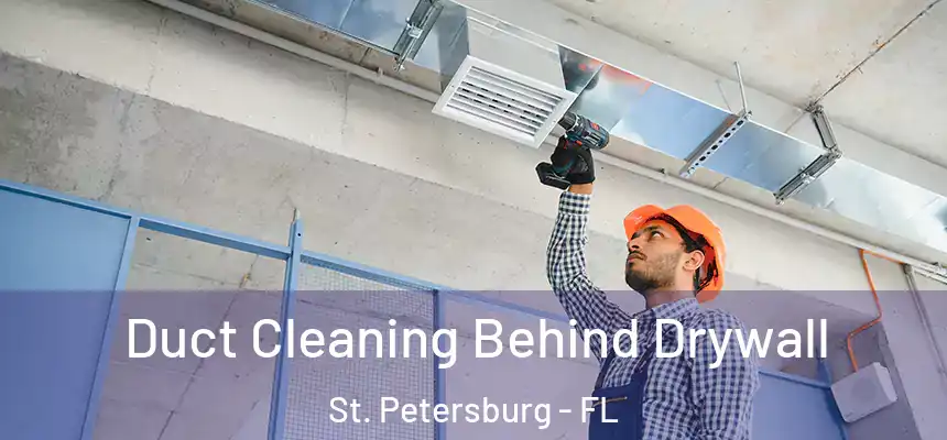  Duct Cleaning Behind Drywall St. Petersburg - FL