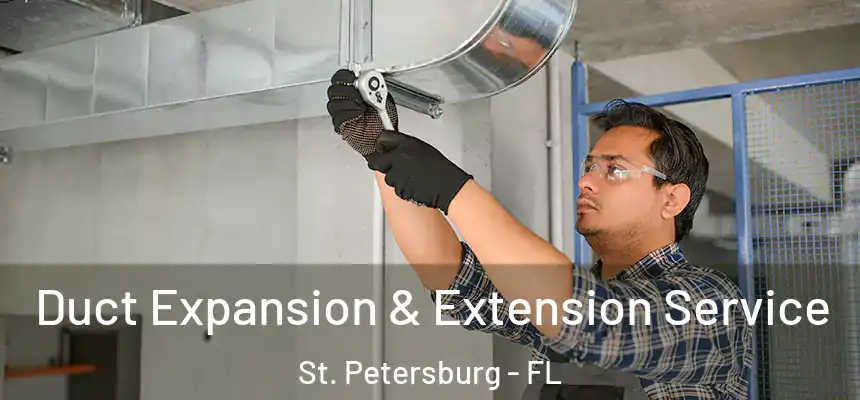 Duct Expansion & Extension Service St. Petersburg - FL