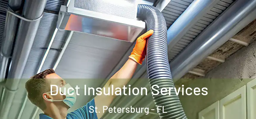  Duct Insulation Services St. Petersburg - FL