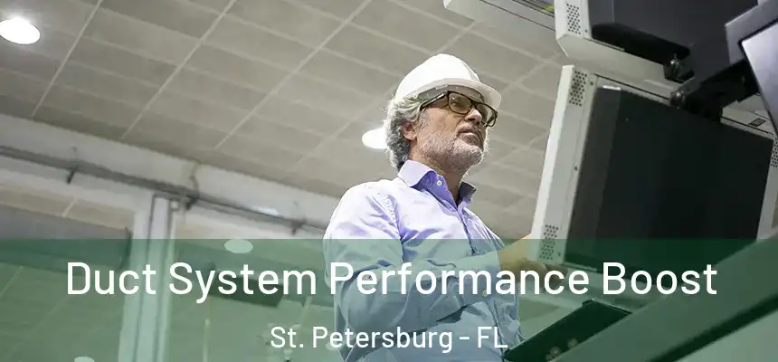 Duct System Performance Boost St. Petersburg - FL