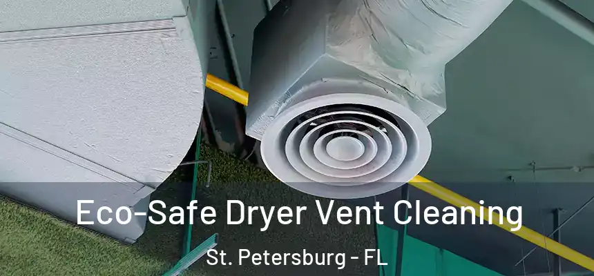  Eco-Safe Dryer Vent Cleaning St. Petersburg - FL