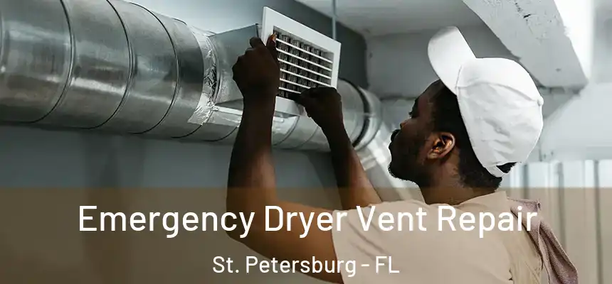 Emergency Dryer Vent Repair St. Petersburg - FL