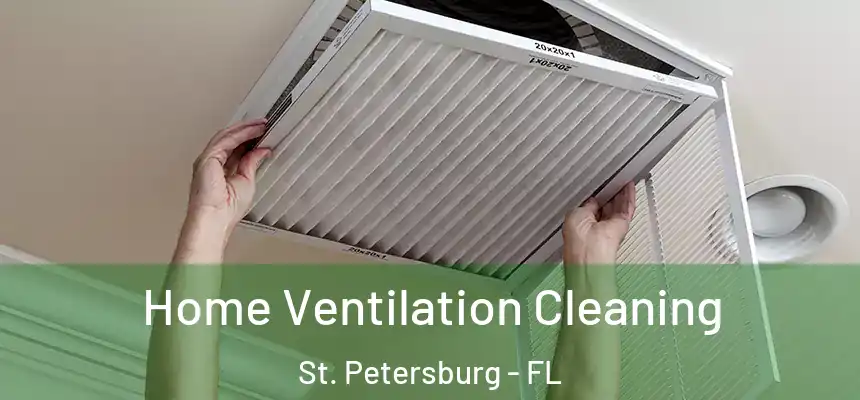  Home Ventilation Cleaning St. Petersburg - FL