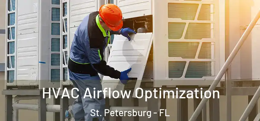  HVAC Airflow Optimization St. Petersburg - FL