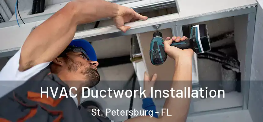  HVAC Ductwork Installation St. Petersburg - FL