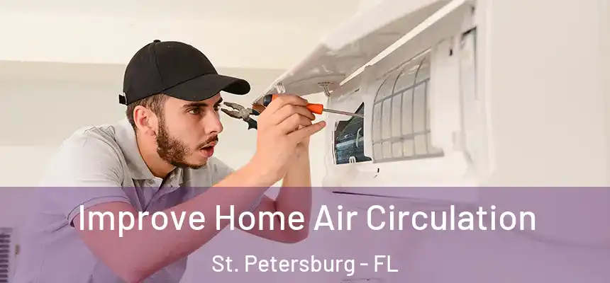 Improve Home Air Circulation St. Petersburg - FL