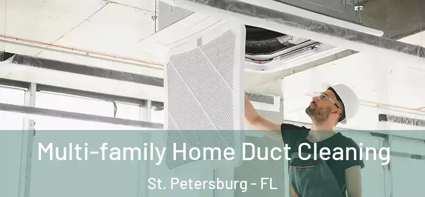  Multi-family Home Duct Cleaning St. Petersburg - FL