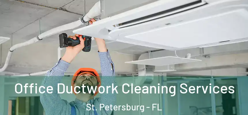  Office Ductwork Cleaning Services St. Petersburg - FL