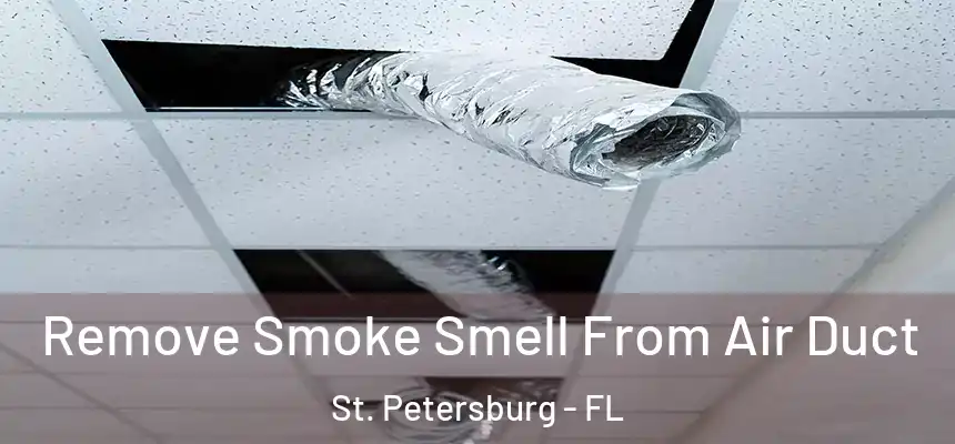 Remove Smoke Smell From Air Duct St. Petersburg - FL