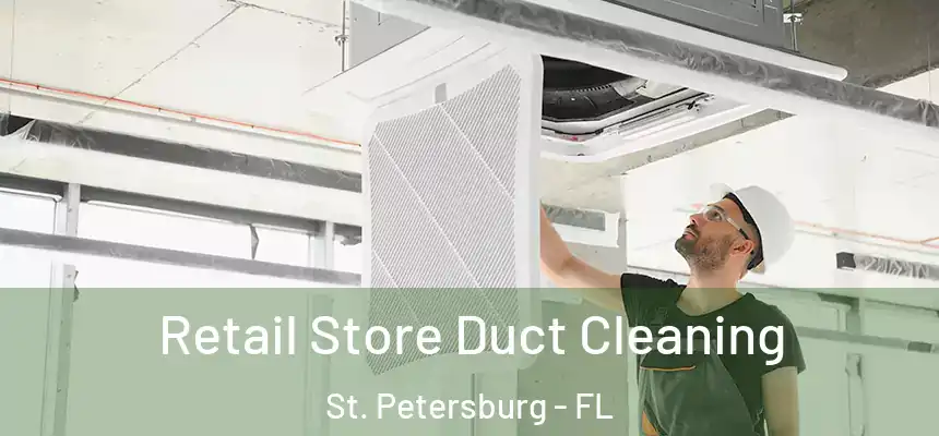  Retail Store Duct Cleaning St. Petersburg - FL