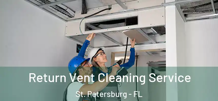  Return Vent Cleaning Service St. Petersburg - FL