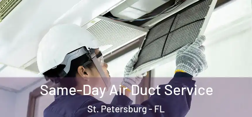 Same-Day Air Duct Service St. Petersburg - FL