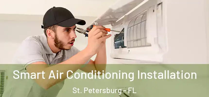 Smart Air Conditioning Installation St. Petersburg - FL