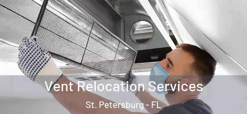 Vent Relocation Services St. Petersburg - FL