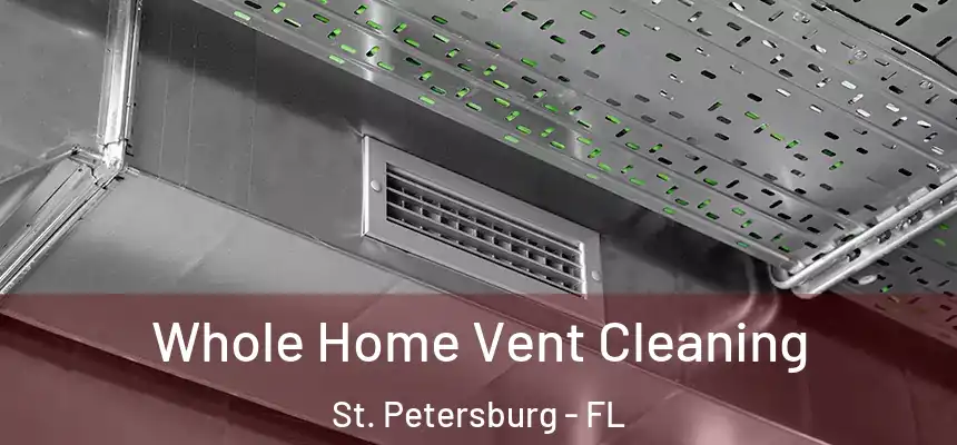  Whole Home Vent Cleaning St. Petersburg - FL
